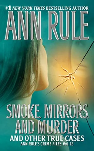 Smoke, Mirrors, and Murder and Other True Cases