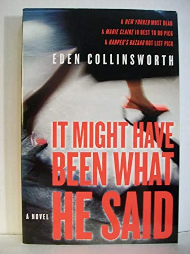 It Might Have Been What He Said: A Novel