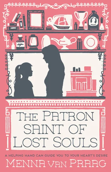 The Patron Saint of Lost Souls: A magical story of getting your heart's desire…