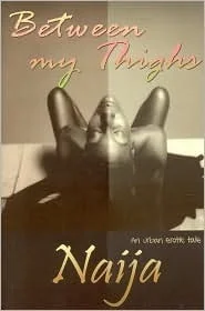 Between My Thighs: An Urban Erotic Tale