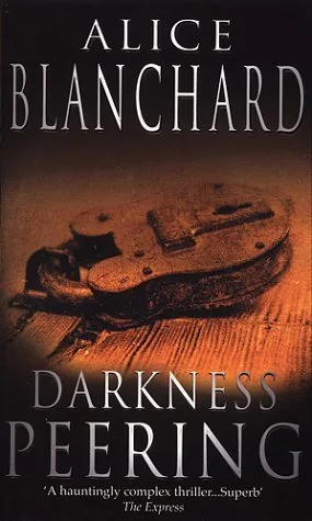 Darkness Peering by Alice Blanchard
