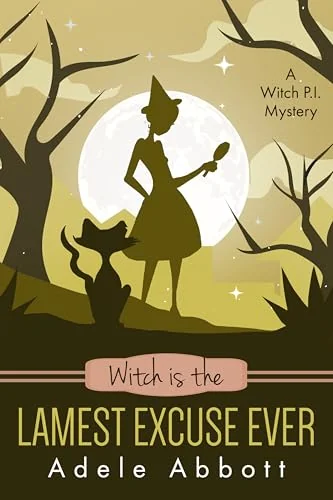 Witch Is The Lamest Excuse Ever (Witch P.I. Mysteries Book 52)