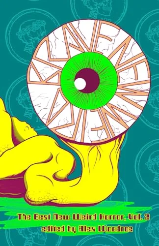 Brave New Weird: The Best New Weird Horror, Volume Two