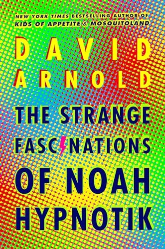 The Strange Fascinations of Noah Hypnotik