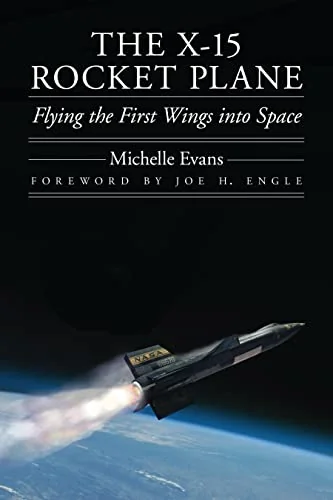 The X-15 Rocket Plane: Flying the First Wings into Space