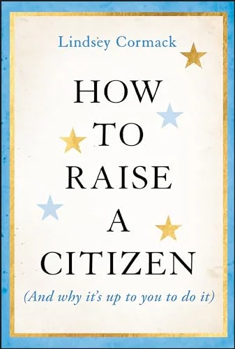 How to Raise a Citizen