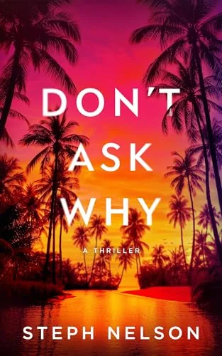 Don't Ask Why: A Thriller