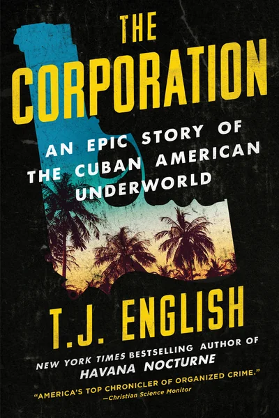 The Corporation: An Epic Story of the Cuban American Underworld