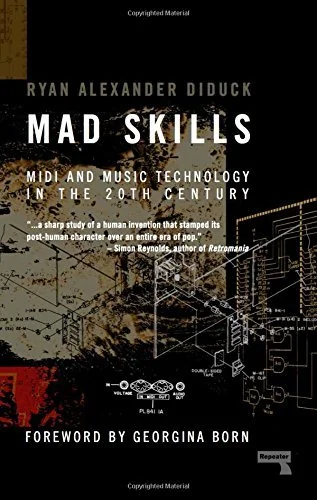 Mad Skills: MIDI and Music Technology in the Twentieth Century