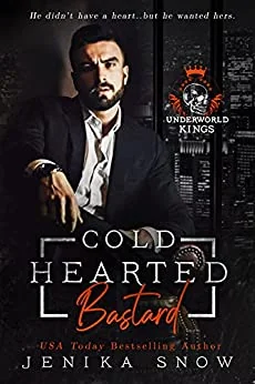 Cold Hearted Bastard (The Underworld Kings #1; Underworld Kings)