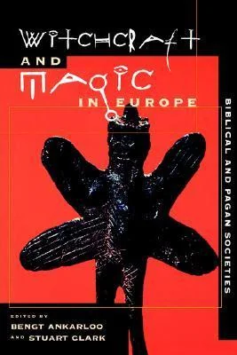 Witchcraft and Magic in Europe, Vol. 1: Biblical and Pagan Societies