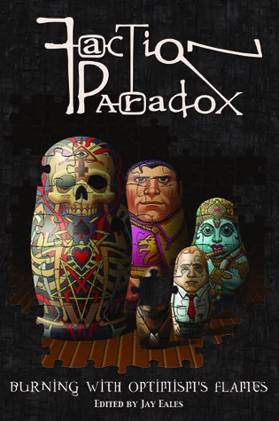 Faction Paradox: Burning with Optimism's Flames