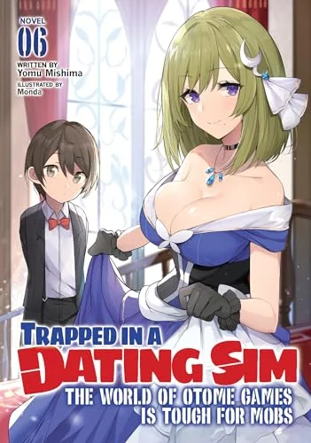 Trapped in a Dating Sim - The Word of Otome Games is Tough for Mobs : Volume 6