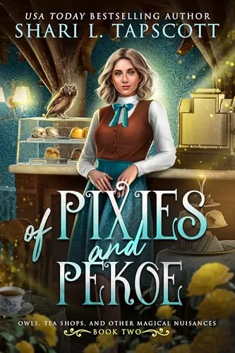 Of Pixies and Pekoe (Owls, Tea Shops, and Other Magical Nuisances Book 2)
