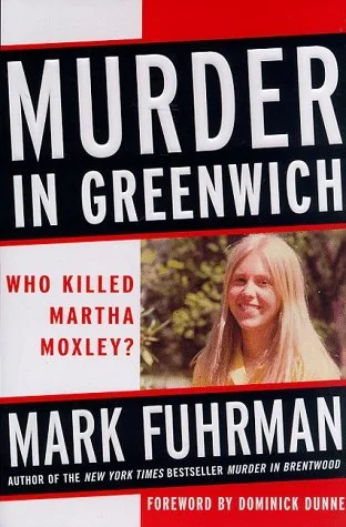 Murder in Greenwich: Who Killed Martha Moxley?
