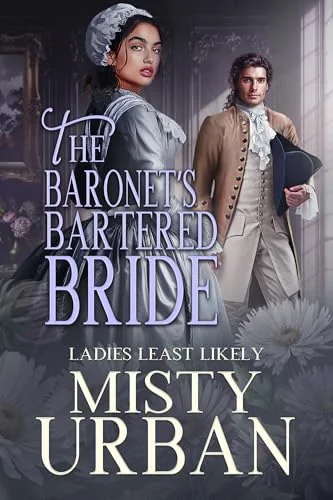 The Baronet’s Bartered Bride (Ladies Least Likely Book 10)
