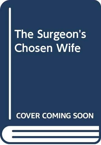 The Surgeon's Chosen Wife