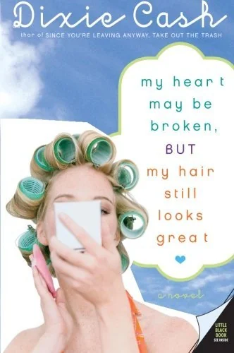 My Heart May Be Broken, But My Hair Still Looks Great