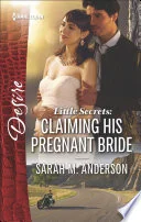 Little Secrets: Claiming His Pregnant Bride