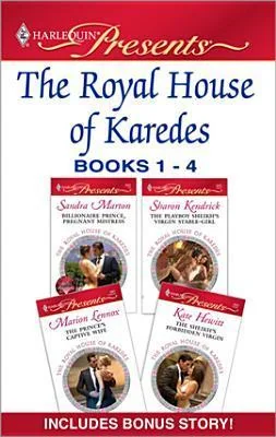 The Royal House of Karedes Books 1–4: Billionaire Prince, Pregnant Mistress; The Playboy Sheikh's Virgin Stable-Girl; The Prince's Captive Wife; and The Sheikh's Forbidden Virgin