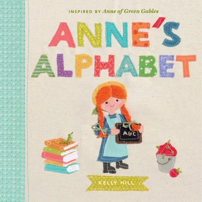 Anne's Alphabet: Inspired By Anne of Green Gables