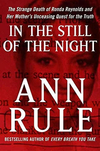 In the Still of the Night: The Strange Death of Ronda Reynolds and Her Mother's Unceasing Quest for the Truth