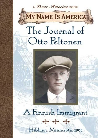 The Journal of Otto Peltonen: A Finnish Immigrant, Hibbing, Minnesota ~ 1905