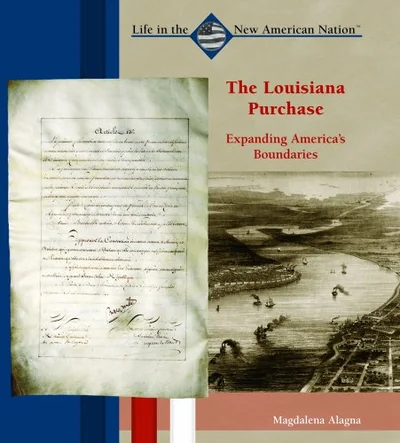 The Louisiana Purchase: Expanding America's Boundaries
