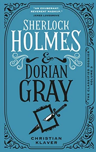 Sherlock Holmes and Dorian Gray: The Classified Dossier