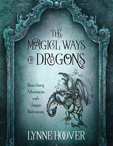 The Magical Ways of Dragons: Short Story Adventures with Unique Illustrations