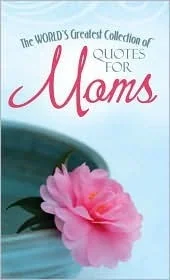 World's Greatest Quotes For Moms