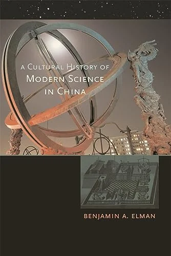 A Cultural History of Modern Science in China