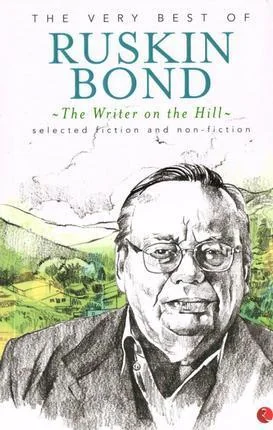 The Writer on the Hill: The Very Best of Ruskin Bond