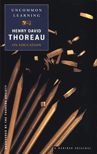 Uncommon Learning: Thoreau on Education