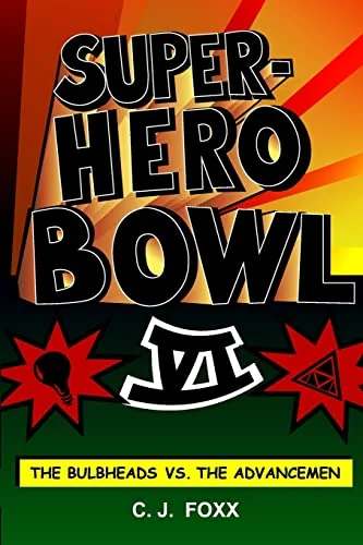The Super-Hero Bowl VI: The Bulbheads Vs The Advancemen