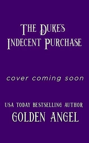 The Duke's Indecent Purchase (Indecent Dukes Book 3)