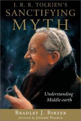 J. R. R. Tolkien's Sanctifying Myth: Understanding Middle Earth