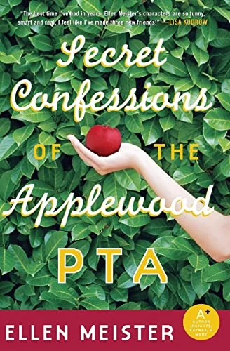 Secret Confessions of the Applewood PTA: A Tender and Hilarious Novel of Friendship and Hollywood