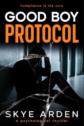 Good Boy Protocol: A psychological thriller