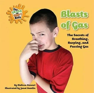 Blasts of Gas: The Secrets of Breathing, Burping, and Passing Gas