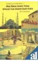 The World as an Indian Sees It - I: What Makes Islamic Turkey Different from Islamist Saudi Arabia