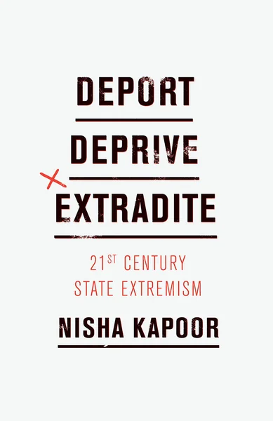 Deport, Deprive, Extradite: 21st Century State Extremism
