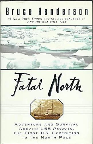 Fatal North: Adventure and Survival Aboard USS Polaris, the First U.S. Expedition to the North Pole