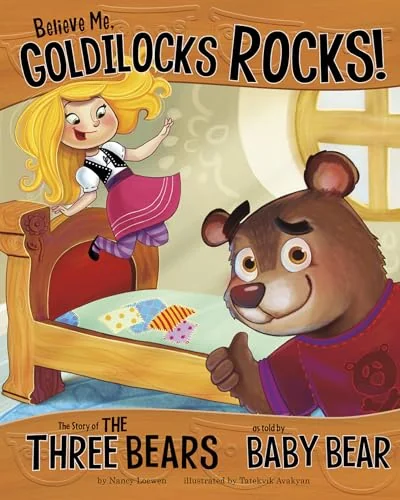 Believe Me, Goldilocks Rocks!: The Story of the Three Bears as Told by Baby Bear