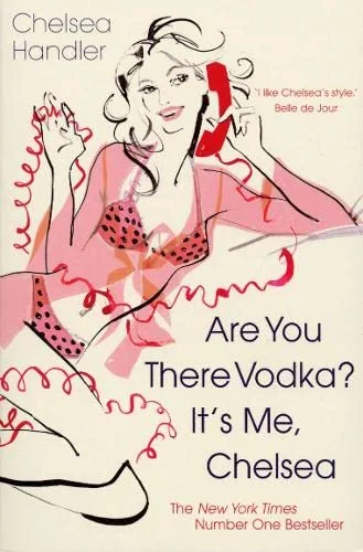 Are You There Vodka? It's Me, Chelsea
