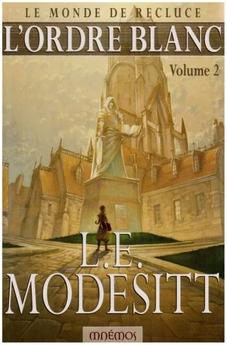 L'ordre blanc: Le monde de Recluce, Volume 2
