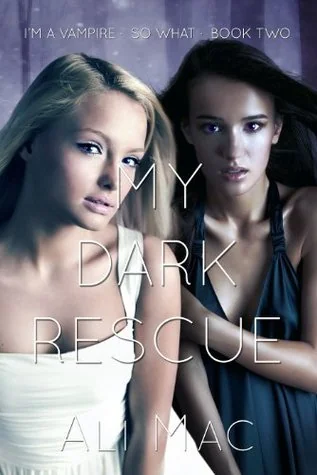 My Dark Rescue (I'm a Vampire. So What. Book 2)