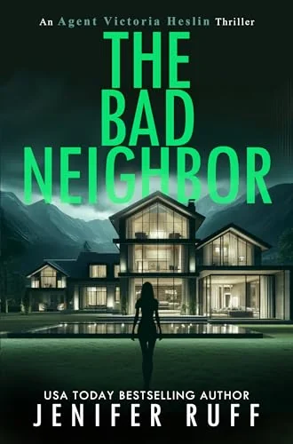 The Bad Neighbor (Agent Victoria Heslin Series Book 9)