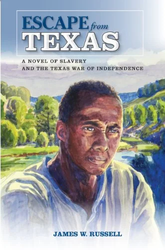 Escape from Texas: A Novel of Slavery and the Texas War of Independence