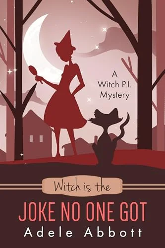 Witch Is The Joke No One Got (Witch P.I. Mysteries Book 51)